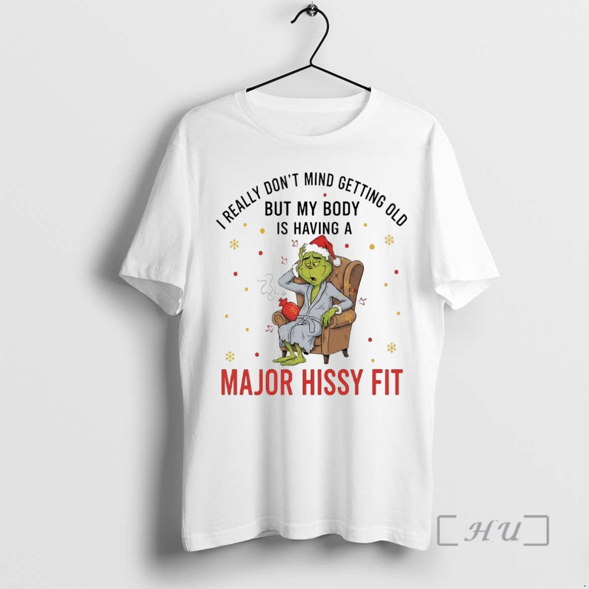 Officials Grinch I Really Dont Mind Getting Old My Body Is Having A Major Hissy Shirt Hoodie Sweatshirt | PurePodTees.com