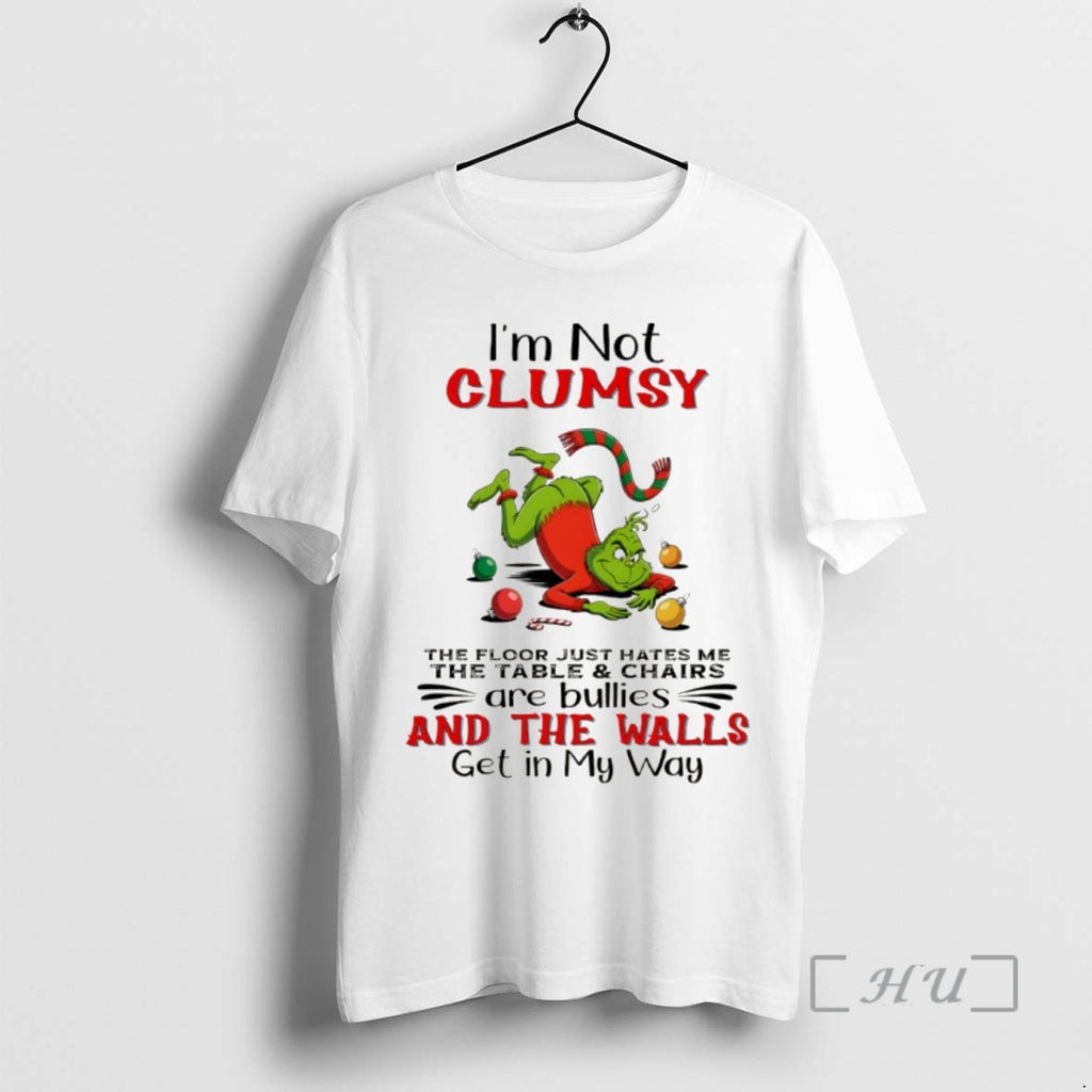 Officials Grinch Im Not Clumsy The Floor Just Hates Me The Table And Chairs Are Shirt Hoodie Sweatshirt | PurePodTees.com
