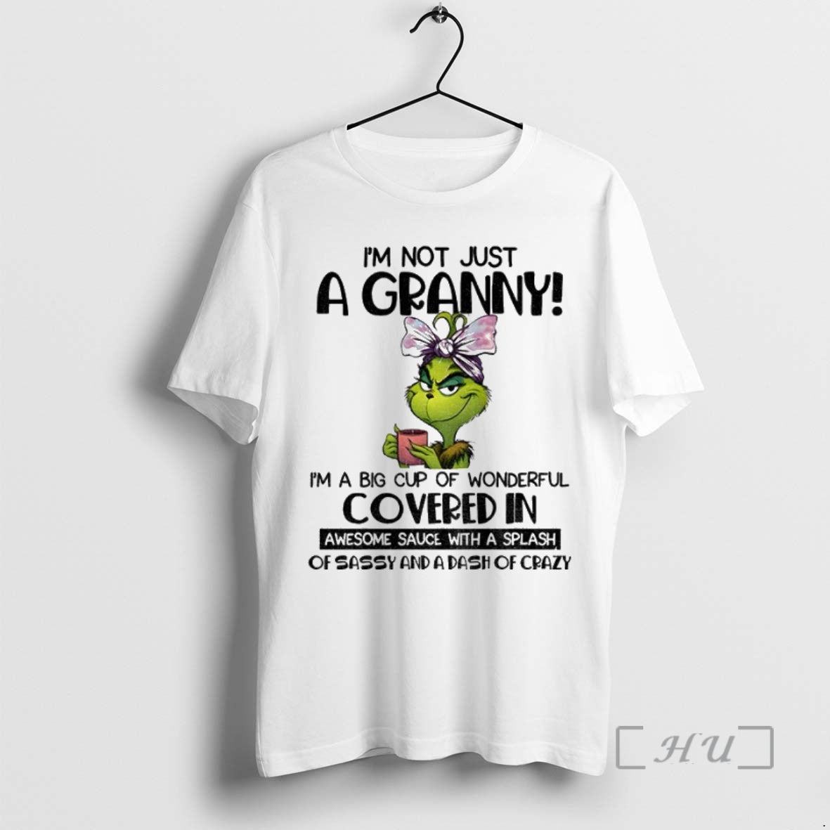 Officials Grinch Im Not Just A Granny Im A Big Cup Of Wonderful Covered In Shirt Hoodie Sweatshirt | PurePodTees.com