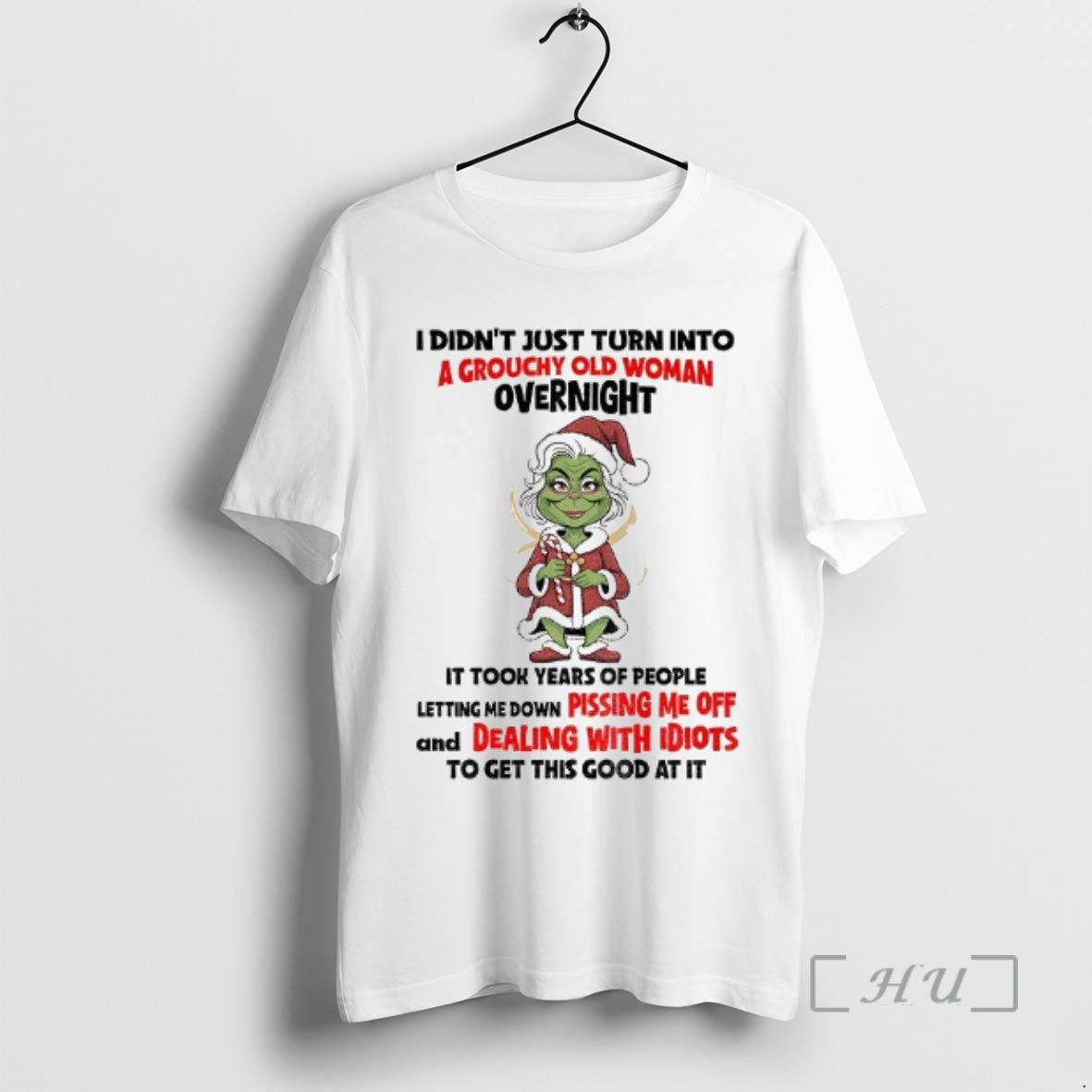 Officials Grinch Santa Claus I Didnt Just Turn Into A Grouchy Old Woman Overnight It Shirt Hoodie Sweatshirt