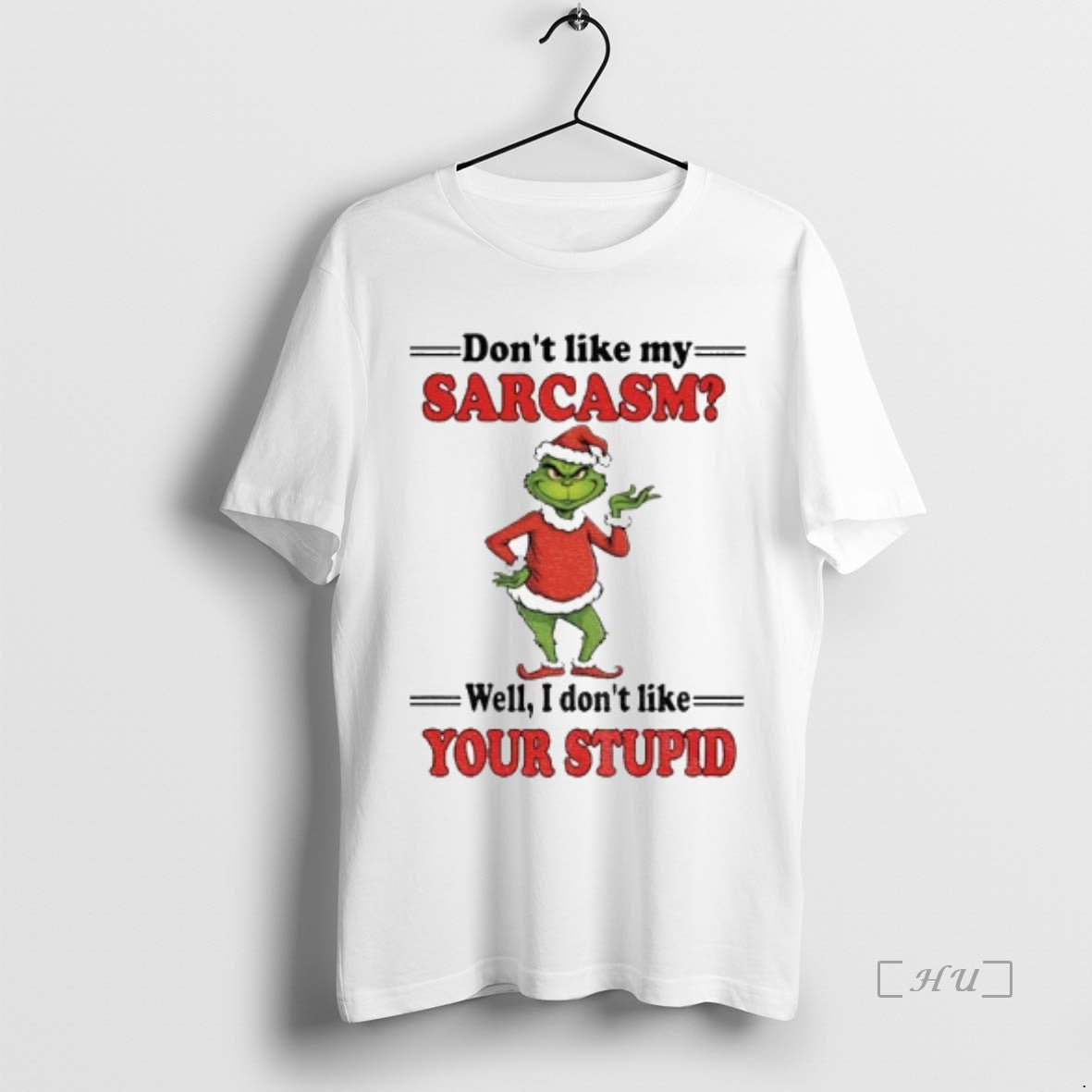 Officials Grinch Santa Dont Like My Sarcasm Well I Dont Like Your Stupid Merry Christmas Shirt Hoodie Sweatshirt