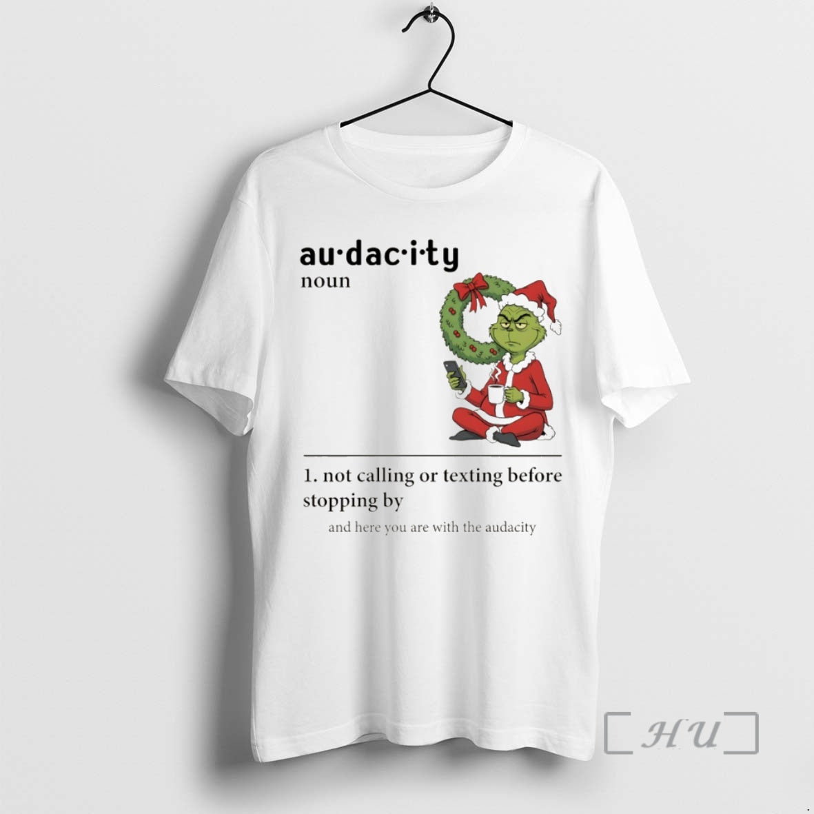 Officials Grinch Santa Hat Audacity Definition Not Calling Or Texting Before Stopping By And Here Shirt Hoodie Sweatshirt