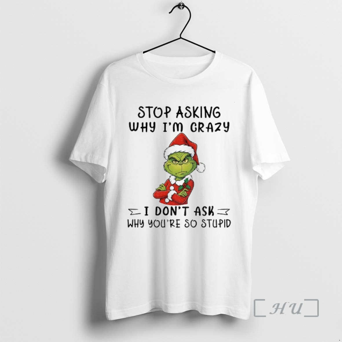Officials Grinch Santa Hat Stop Asking Why Im Crazy I Dont Ask Why Youre So Shirt Hoodie Sweatshirt | PurePodTees.com