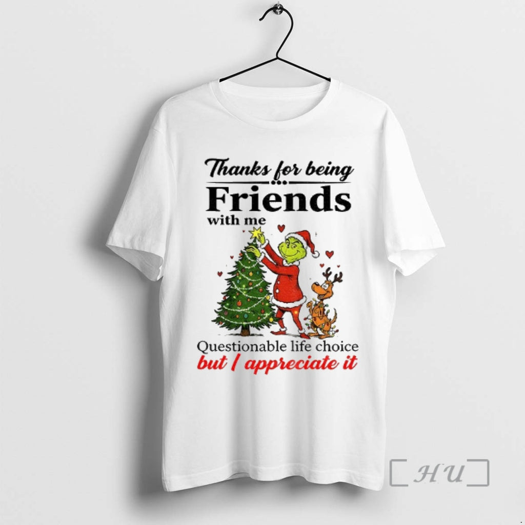 Officials Grinch Santa Hat Thanks For Being Friends With Me Questionable Life Choice But Shirt Hoodie Sweatshirt