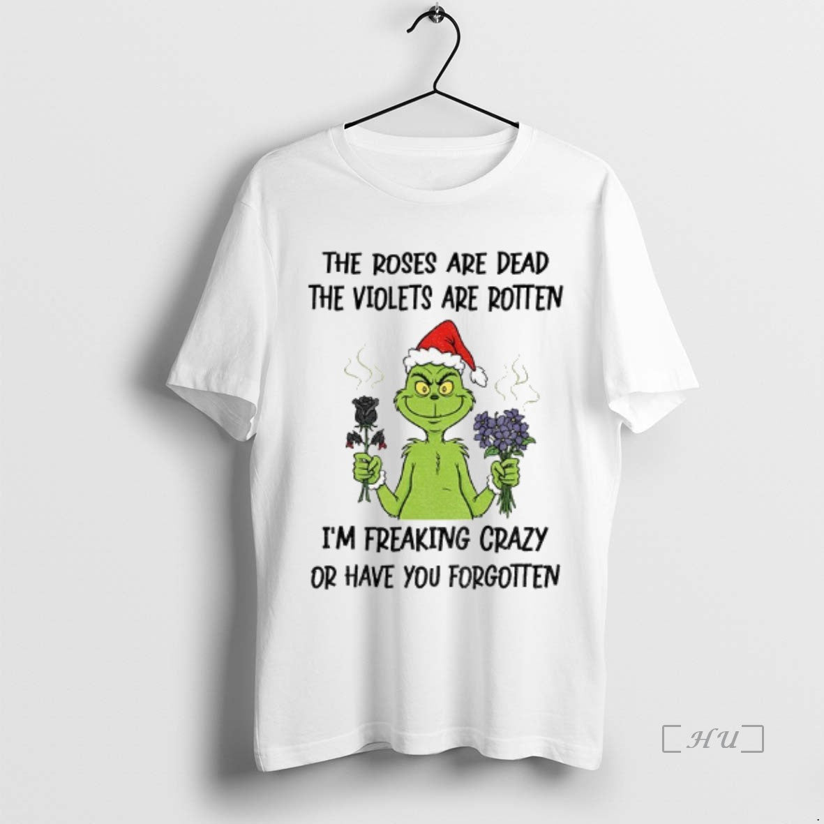 Officials Grinch Santa Hat The Roses Are Dead The Violets Are Rotten Im Freaking Crazy Shirt Hoodie Sweatshirt