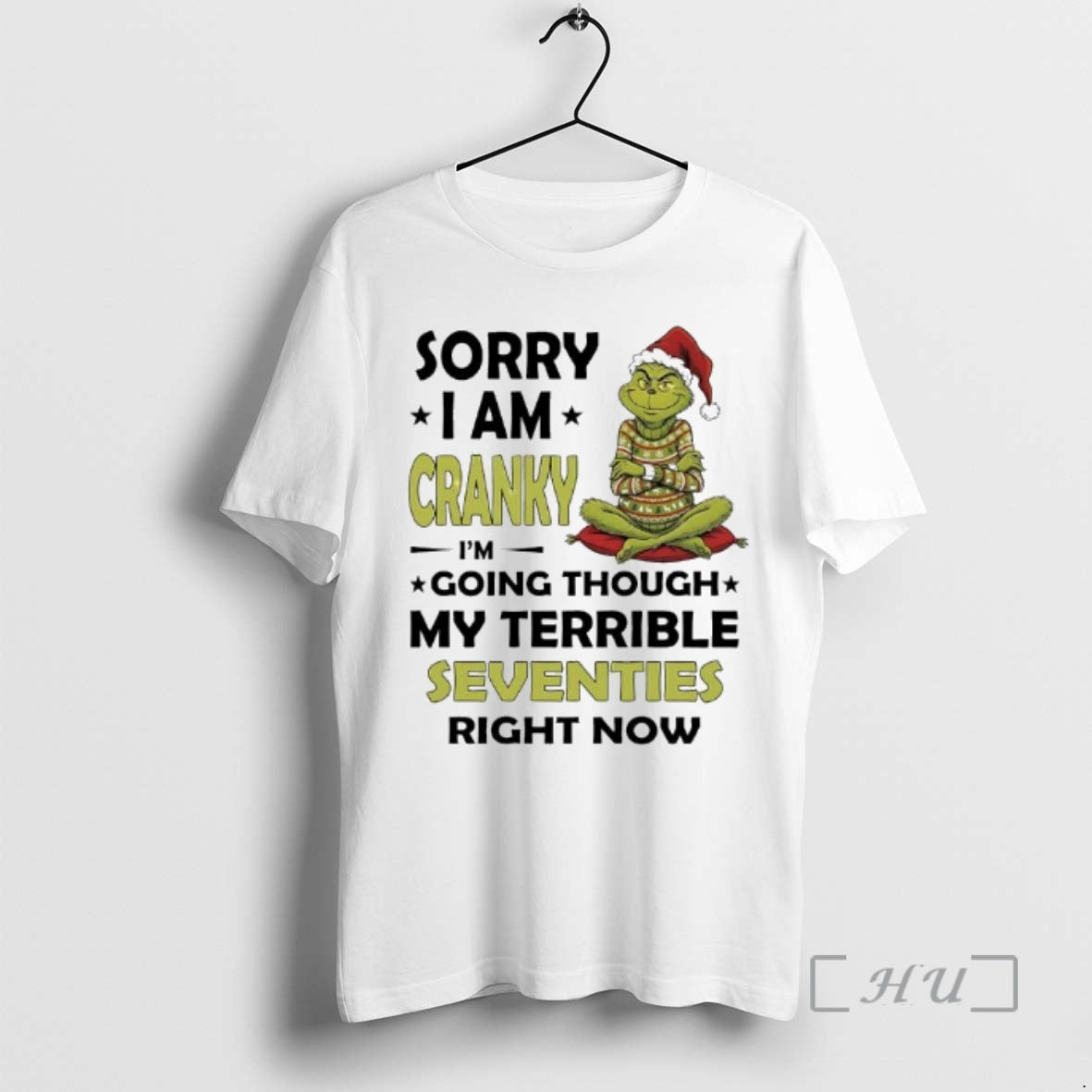 Officials Grinch Sorry I Am Cranky Im Going Through My Terrible Seventies Right Now Premium Shirt Hoodie Sweatshirt