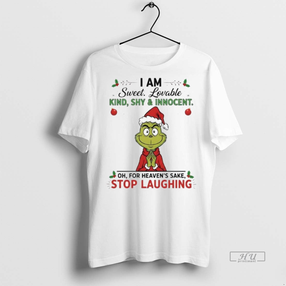 Officials Grinch Xmas I Am Sweet Lovable Kind Shy Innocent Oh For Heavens Sake Stop Shirt Hoodie Sweatshirt | PurePodTees.com