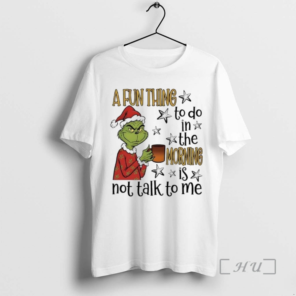 Officials Grinch A Fun Thing To Do In The Morning Is Not Talk To Me Shirt Hoodie Sweatshirt | PurePodTees.com