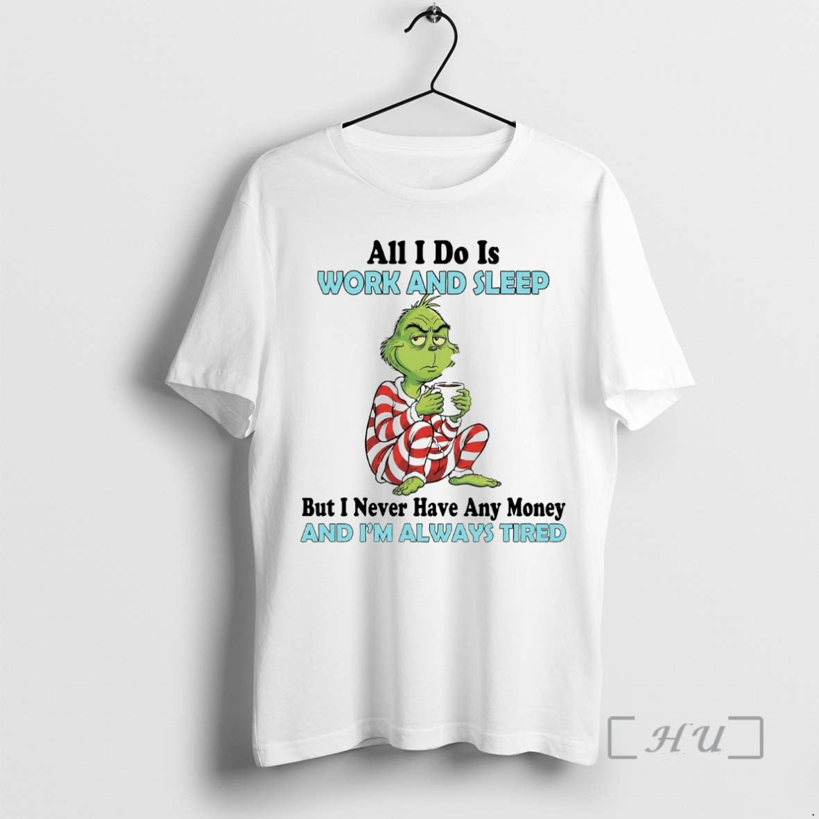Officials Grinch All I Do Is Work And Sleep And Im Always Tired Premium Shirt Hoodie Sweatshirt | PurePodTees.com