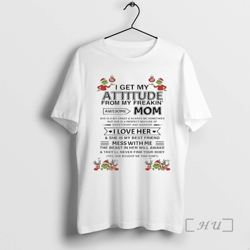 Officials Grinch And Deer Christmas I Get My Attitude From My Freakin Awesome Mom Premium Shirt Hoodie Sweatshirt
