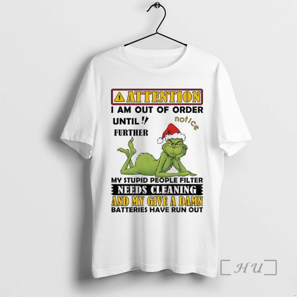 Officials Grinch Attention I Am Out Of Order Until Further My Stupid People Filter Needs Shirt Hoodie Sweatshirt