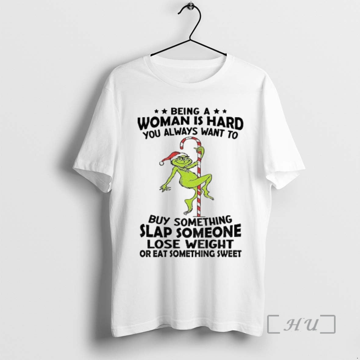 Officials Grinch Being A Woman Is Hard You Always Want To Buy Something Slap Someone Shirt Hoodie Sweatshirt
