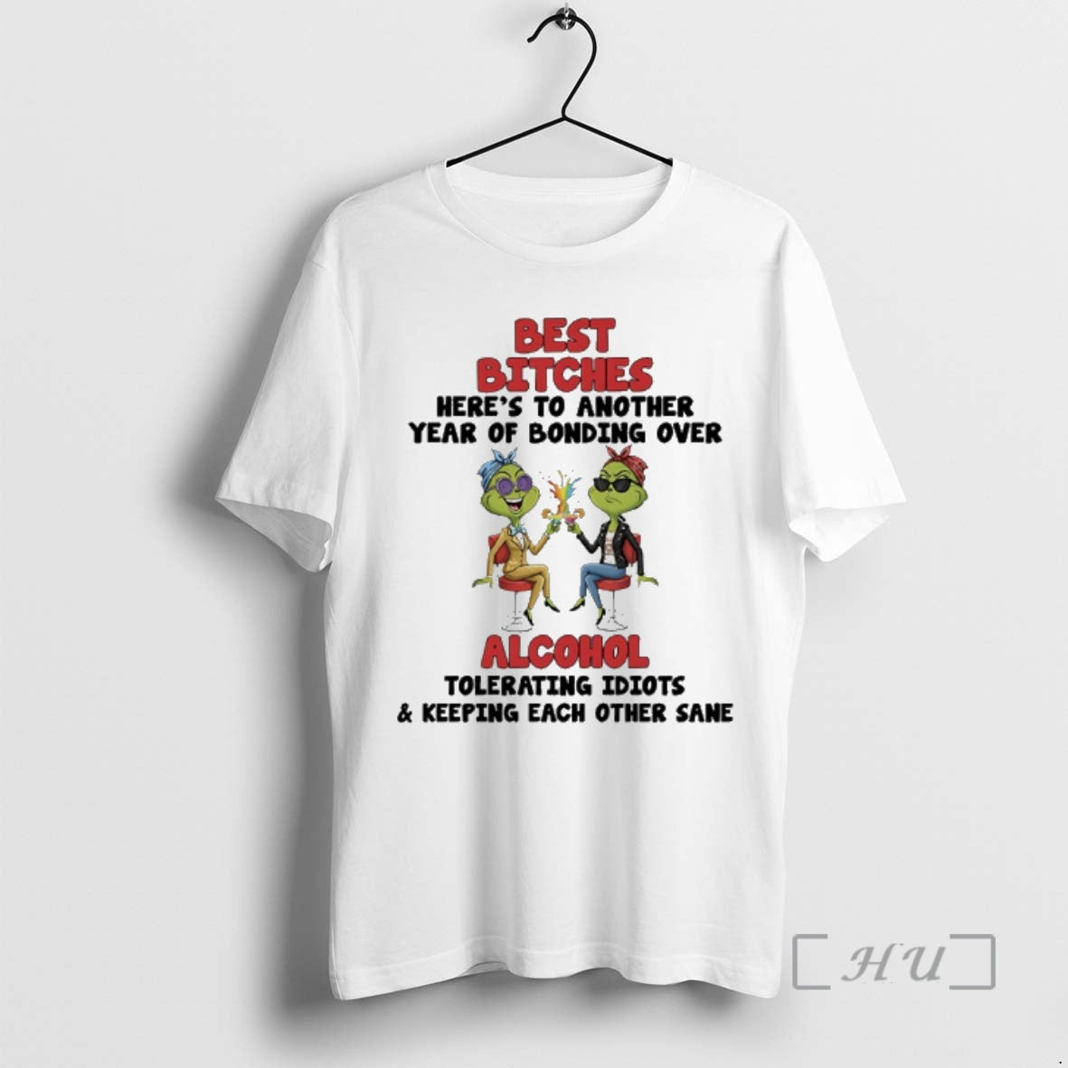 Officials Grinch Best Bitches Heres To Another Year Of Bonding Over Alcohol Tolerating Idiots Keeping Shirt Hoodie Sweatshirt