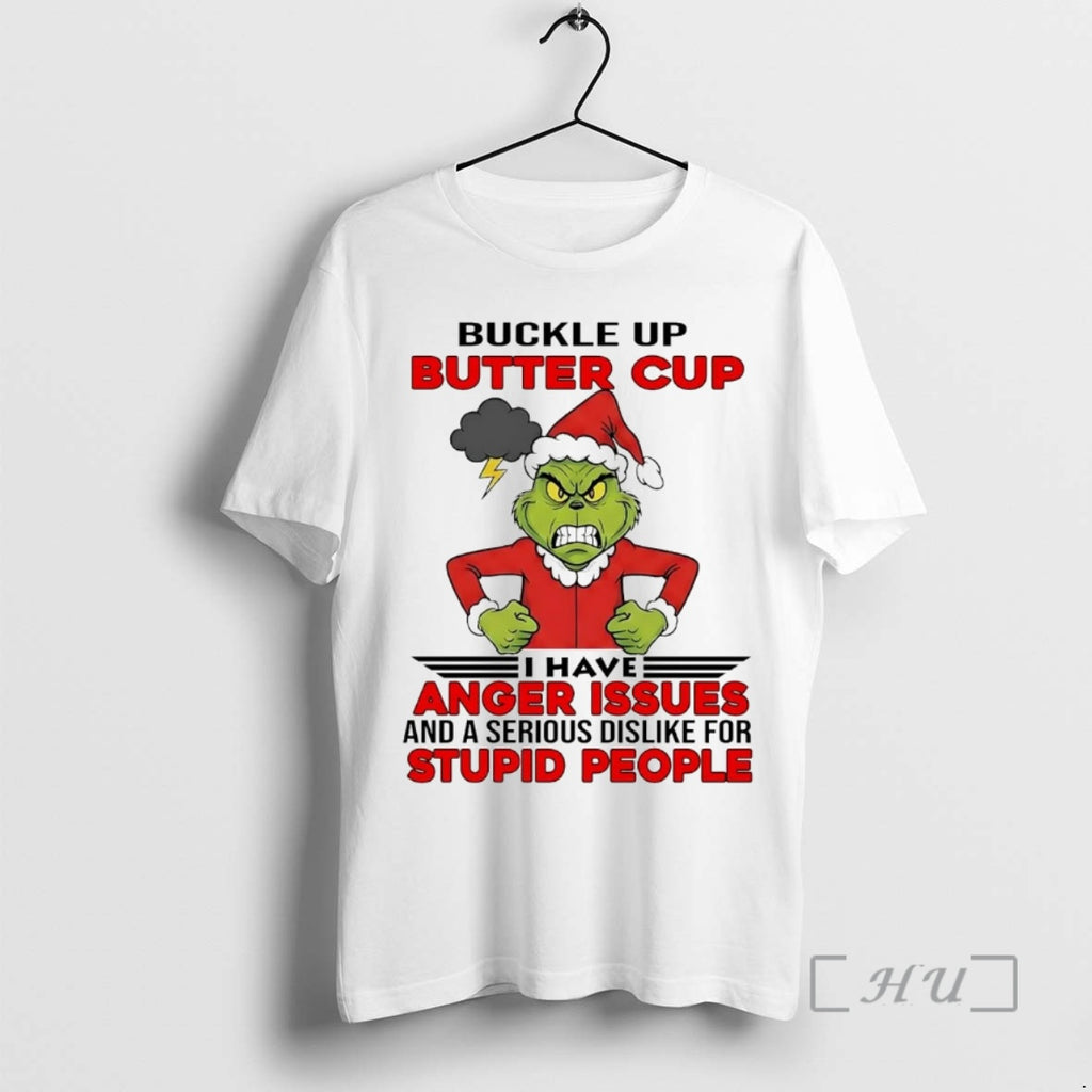Officials Grinch Buckle Up Butter Cup I Have Anger Issues Stupid People Christmas Premium Shirt Hoodie Sweatshirt