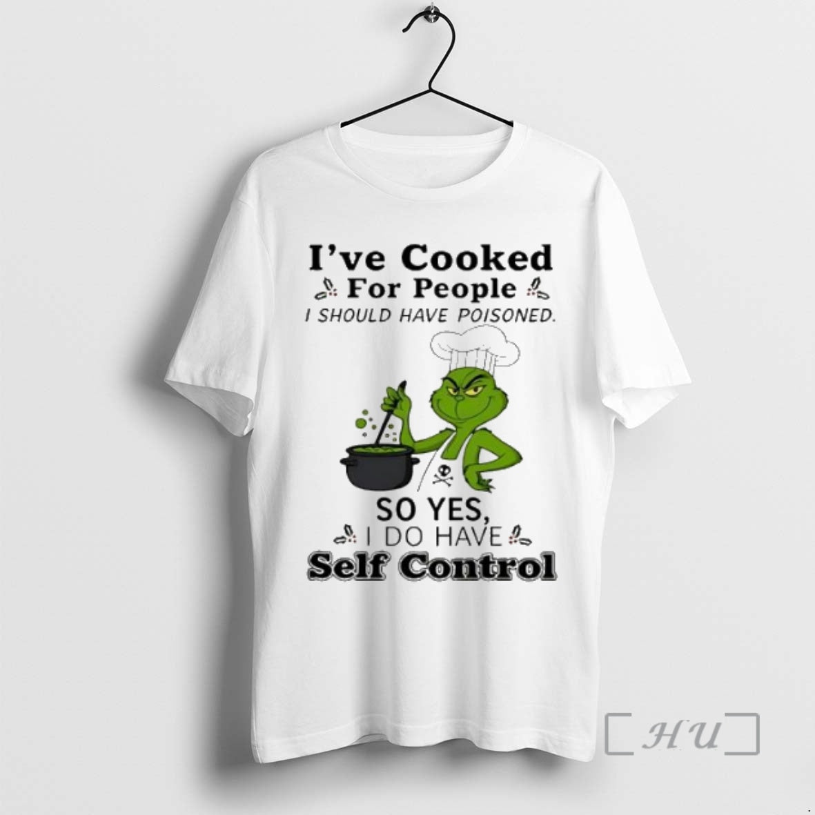 Officials Grinch Chef Ive Cooked For People I Should Have Poisoned So Yes Self Control Shirt Hoodie Sweatshirt
