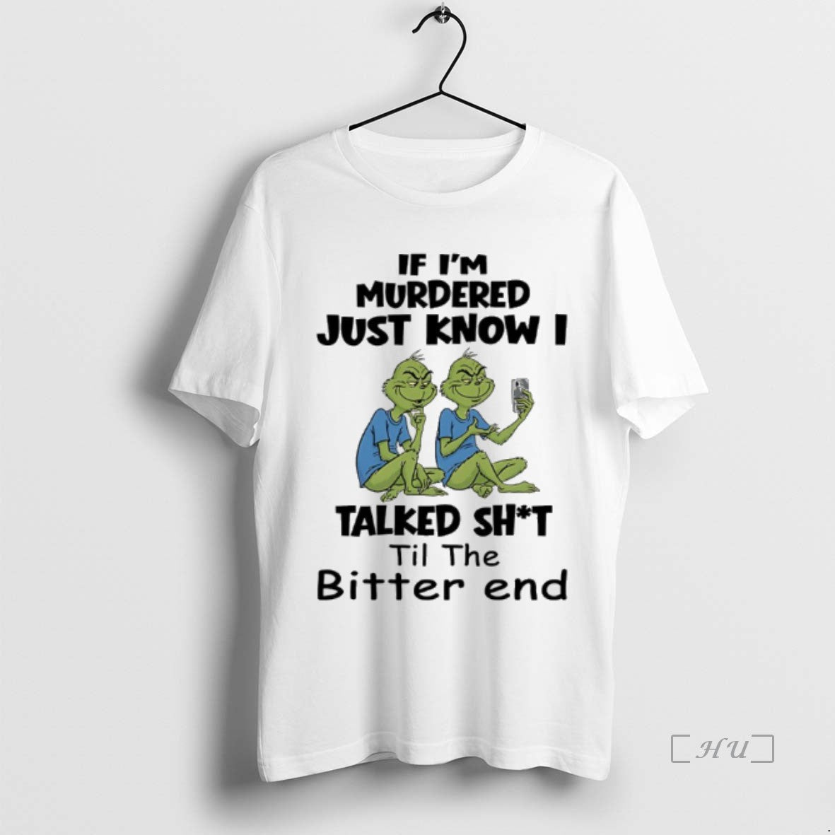 Officials Grinch Couple Selfie If Im Murdered Just Know I Talked Shit Til The Bitter Shirt Hoodie Sweatshirt
