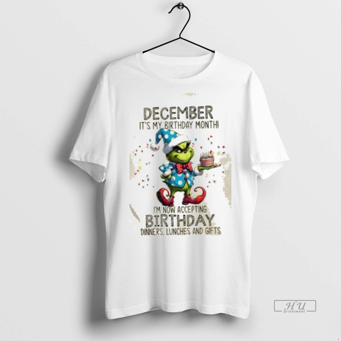 Officials Grinch December Its My Birthday Month Im Now Accepting Birthday Dinners Lunches And Gifts Shirt Hoodie Sweatshirt