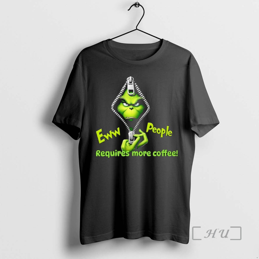 Officials Grinch Eww People Require More Coffee T Shirt Sweater