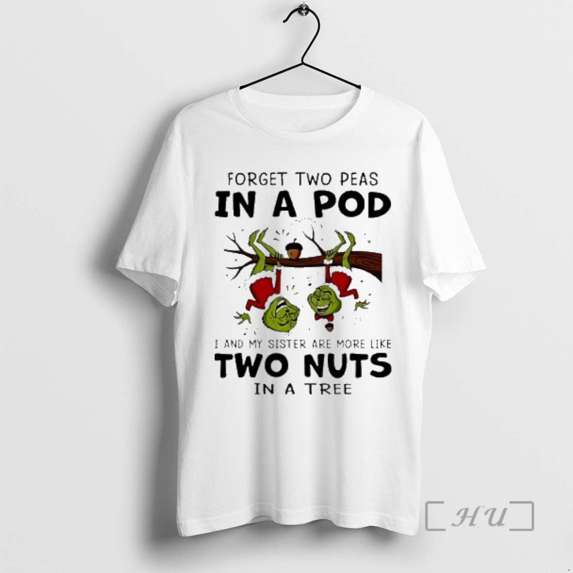 Officials Grinch Forget Two Peas In A Pod I And My Sister Are More Like Shirt Hoodie Sweatshirt | PurePodTees.com