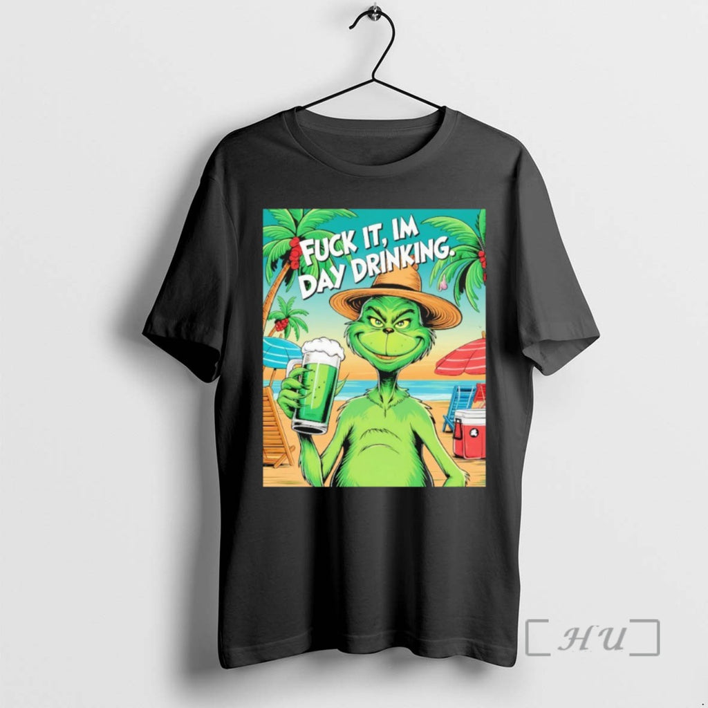 Officials Grinch Fuck It Im Day Drinking T Shirt Sweater