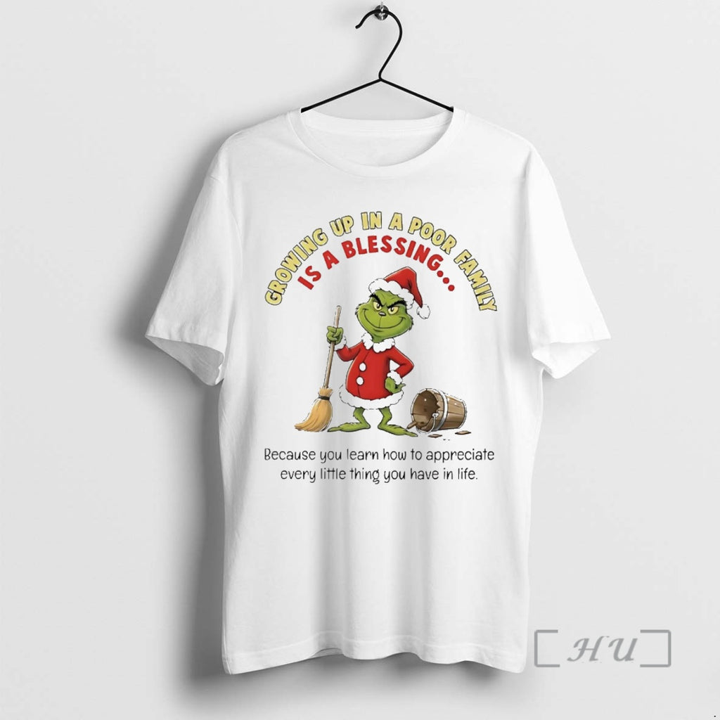 Officials Grinch Growing Up In A Poor Family Is A Blessing Christmas Premium T Shirts Hoodie Sweatshirt | PurePodTees.com