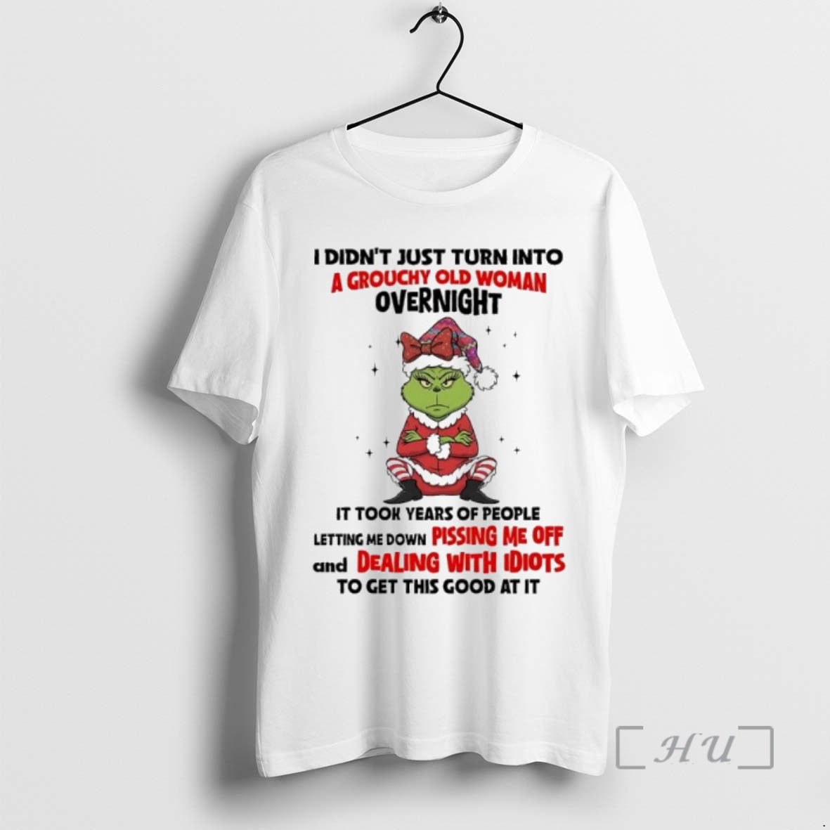 Officials Grinch I Didnt Just Turn Into A Grouchy Old Woman Overnight Premium T Shirts Hoodie Sweatshirt | PurePodTees.com