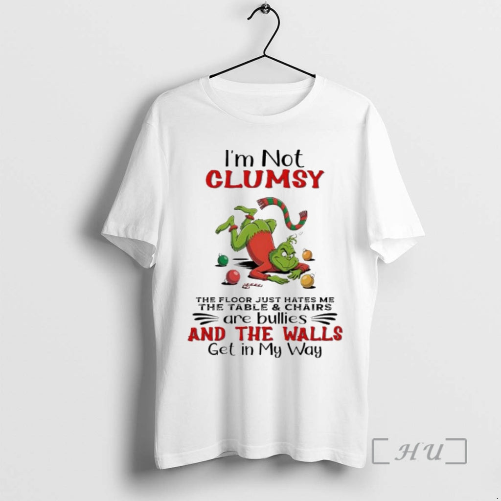 Officials Grinch Im Not Clumsy The Floor Just Hates Me The Table Chairs Are Bullies Shirt Hoodie Sweatshirt | PurePodTees.com