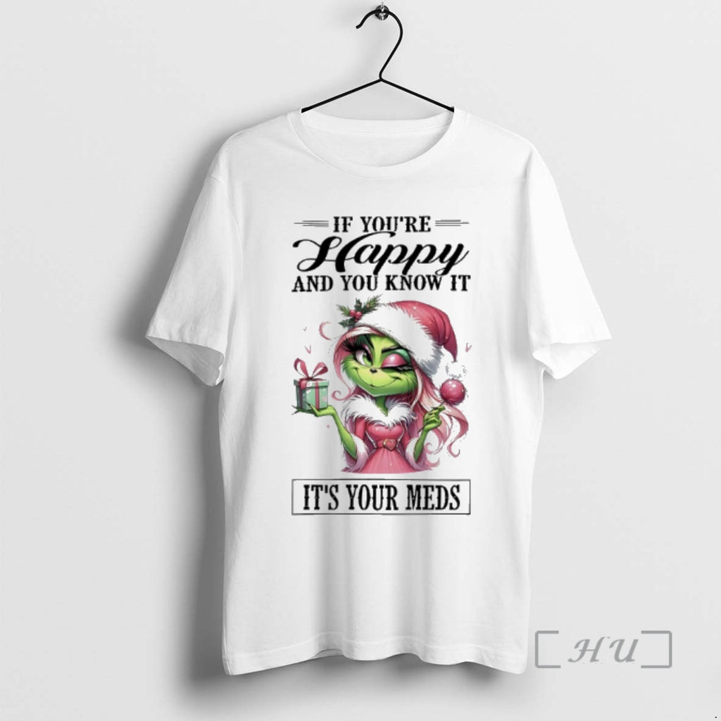 Officials Grinch Lady If Youre Happy And You Know It Its Your Meds Premium Shirt Hoodie Sweatshirt | PurePodTees.com