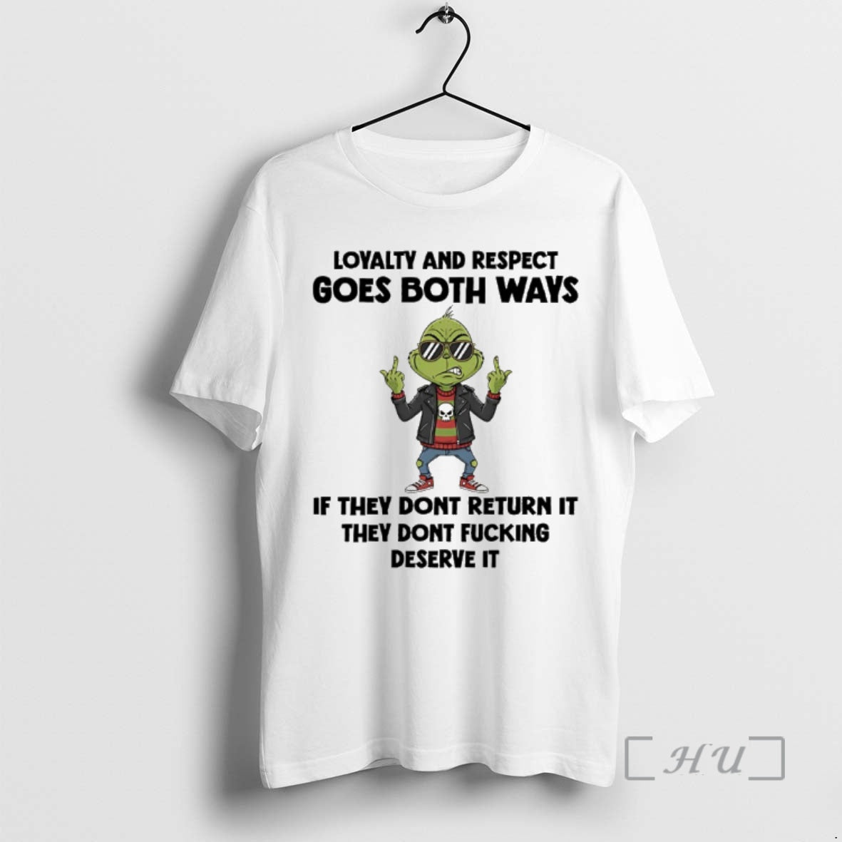 Officials Grinch Loyalty And Respect Goes Both Ways If They Dont Return It They Dont Shirt Hoodie Sweatshirt