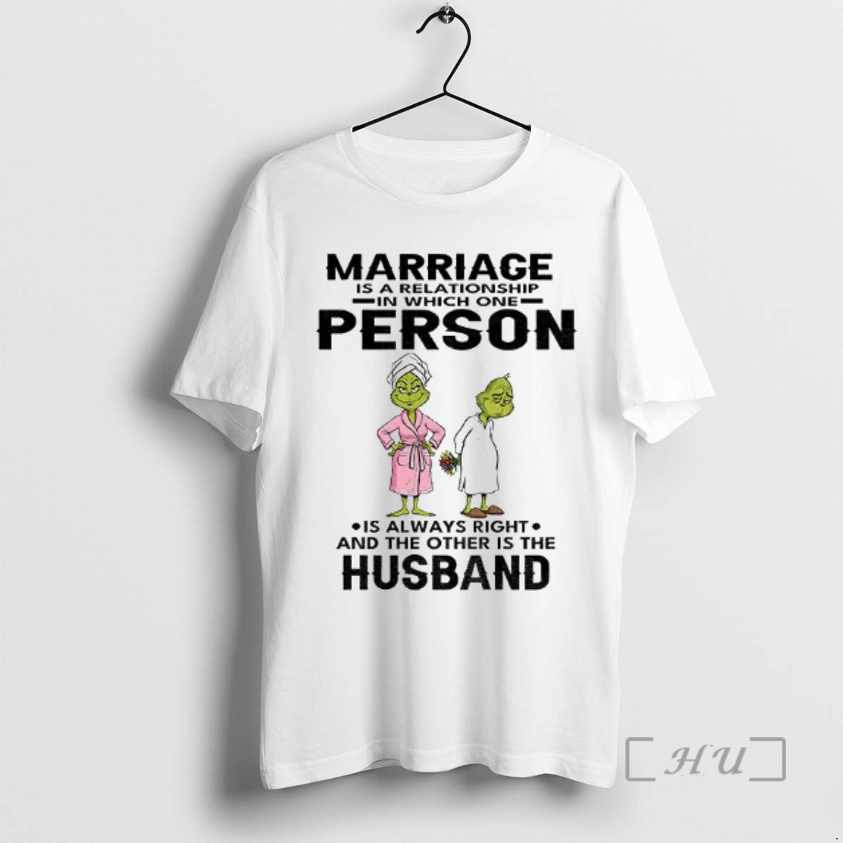 Officials Grinch Marriage Is A Relationship In Which One Person Is Always Right And The Shirt Hoodie Sweatshirt