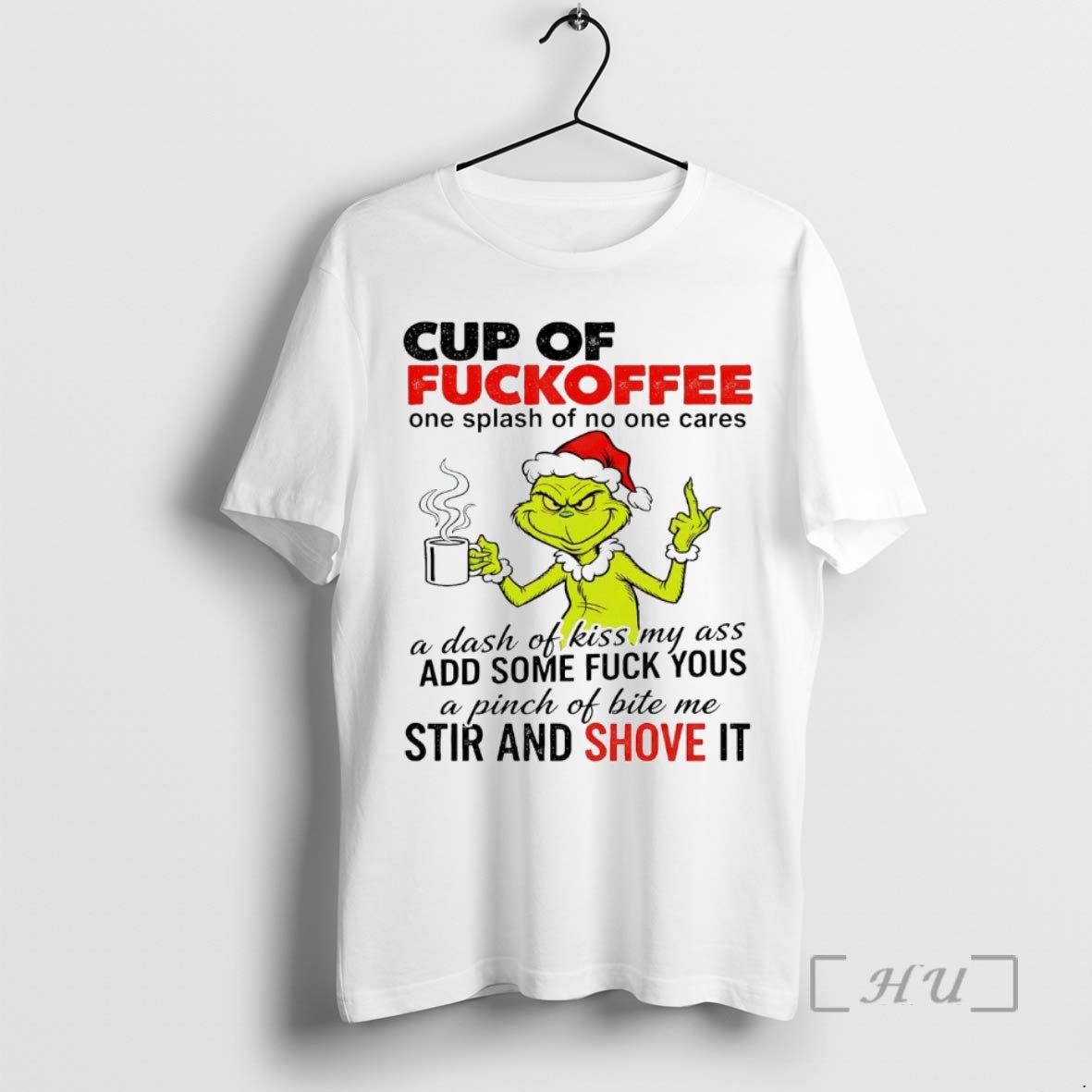 Officials Grinch Middle Finger Cup Of Fuckoffee Stir And Shove It Christmas Premium T Shirts Hoodie Sweatshirt
