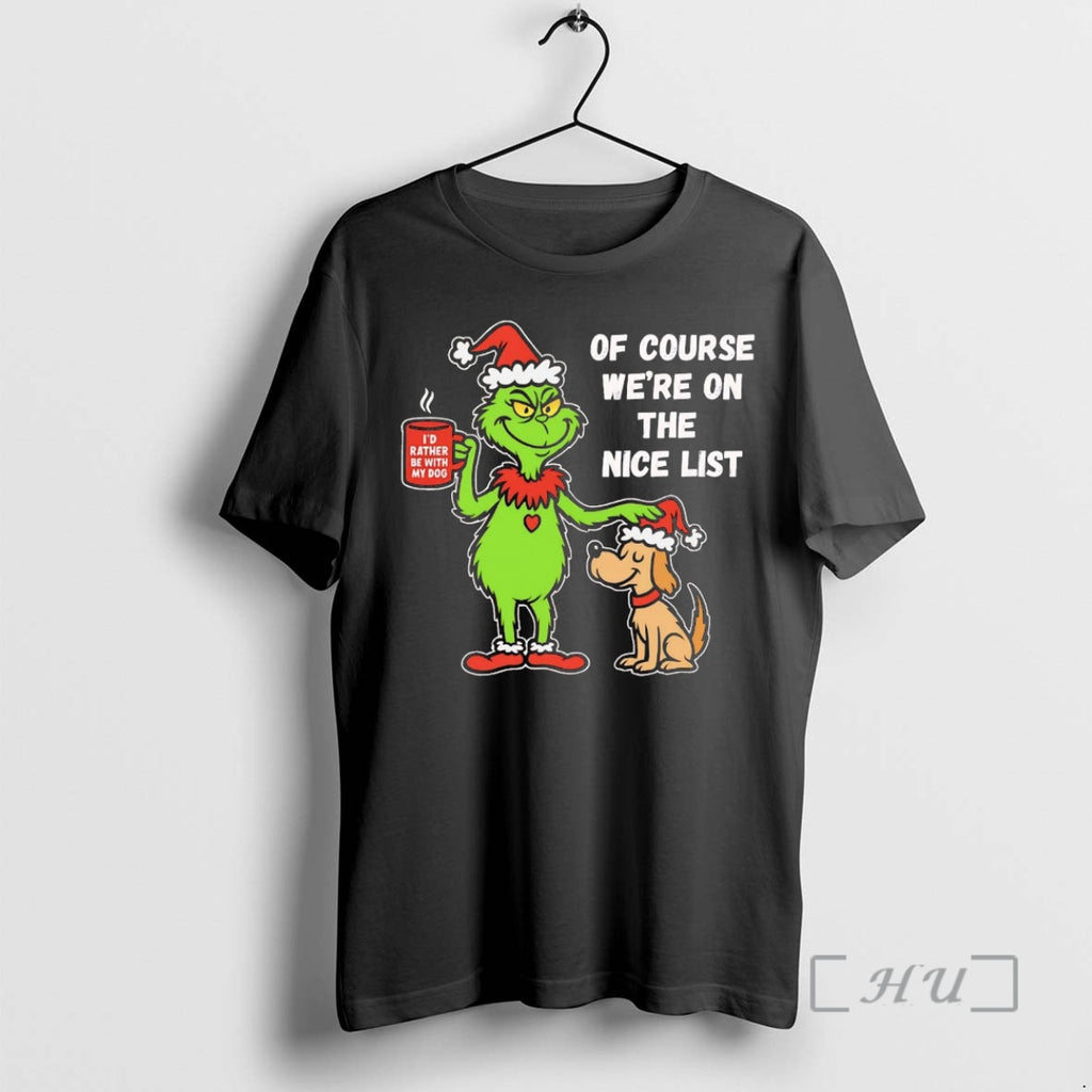 Officials Grinch Of Course Were On The Nice List Christmas Shirt Hoodie Sweatshirt | PurePodTees.com