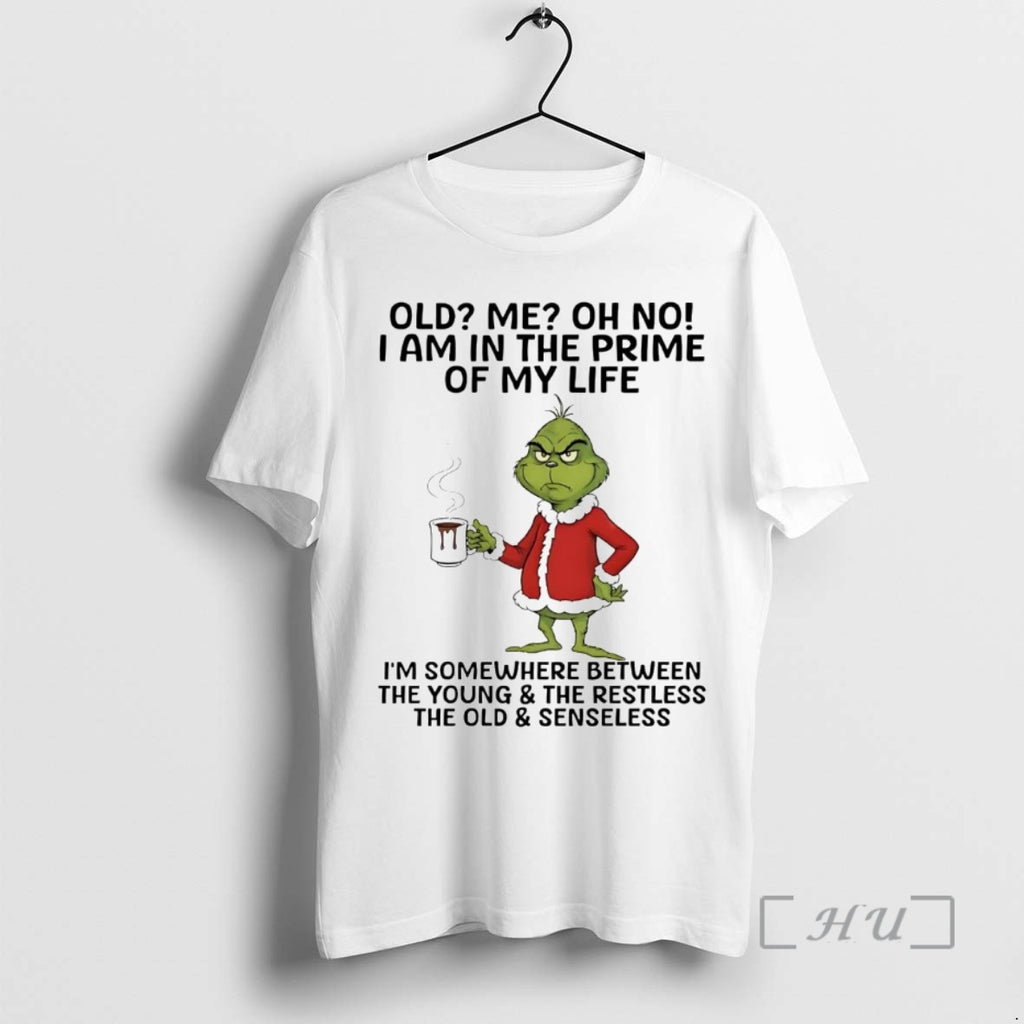 Officials Grinch Old Me I Am In The Prime Of My Life The Old And Shirt Hoodie Sweatshirt | PurePodTees.com