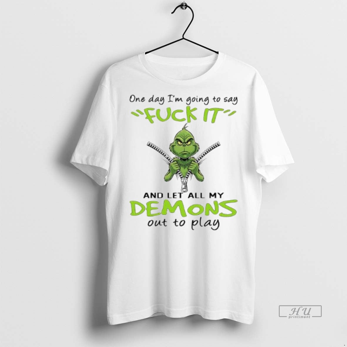 Officials Grinch One Day Im Going To Say Fuck It And Let All My Demons Shirt Hoodie Sweatshirt | PurePodTees.com