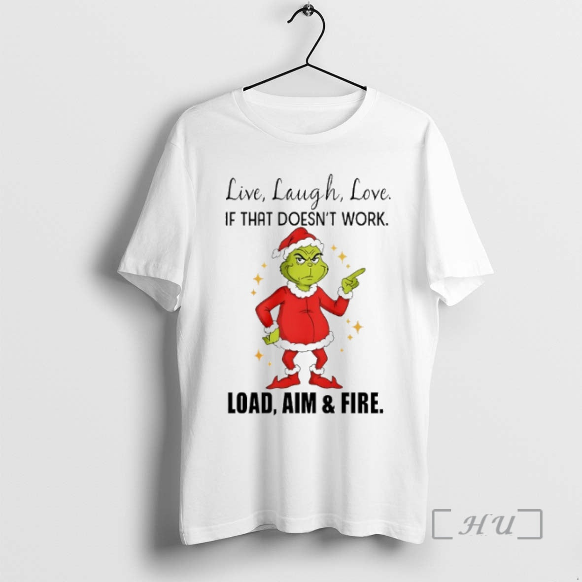Officials Grinch Santa Live Laugh Love If That Doesnt Work Load Aim And Fire Christmas Shirt Hoodie Sweatshirt