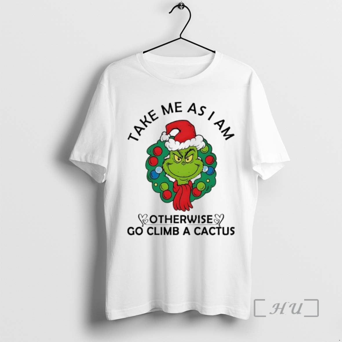 Officials Grinch Take Me As I Am Otherwise Go Climb A Cactus Premium T Shirts Hoodie Sweatshirt | PurePodTees.com
