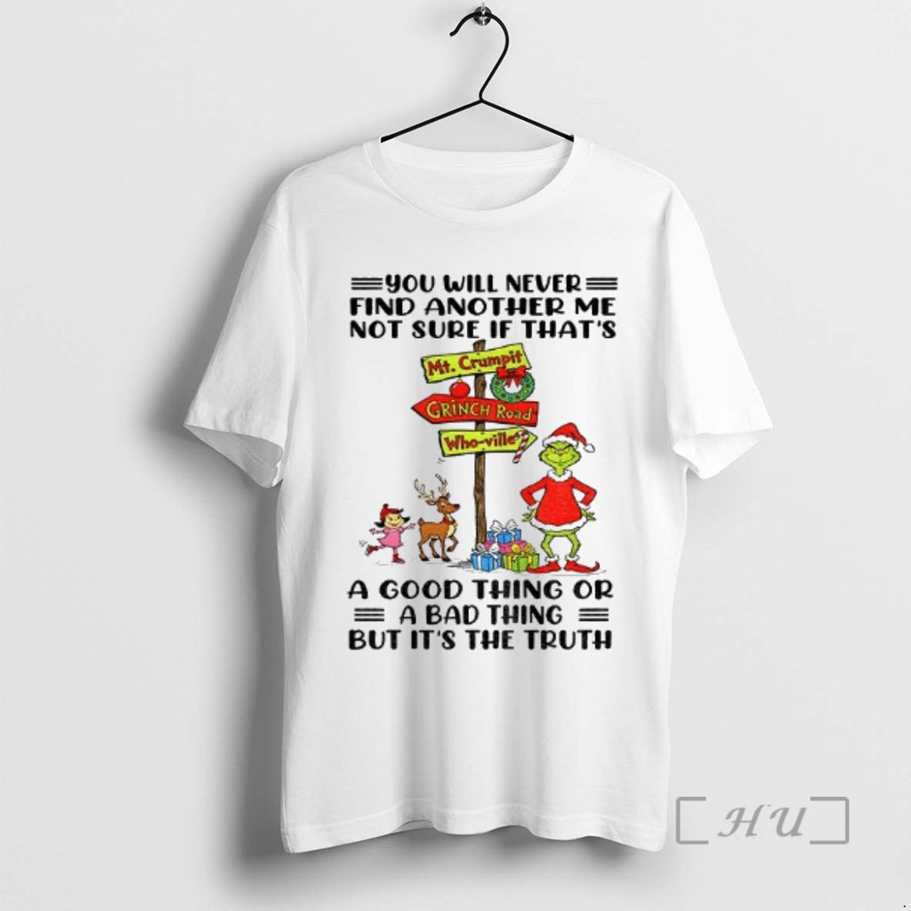 Officials Grinch You Will Never Find Another Me Not Sure If Thats A Good Thing Shirt Hoodie Sweatshirt | PurePodTees.com
