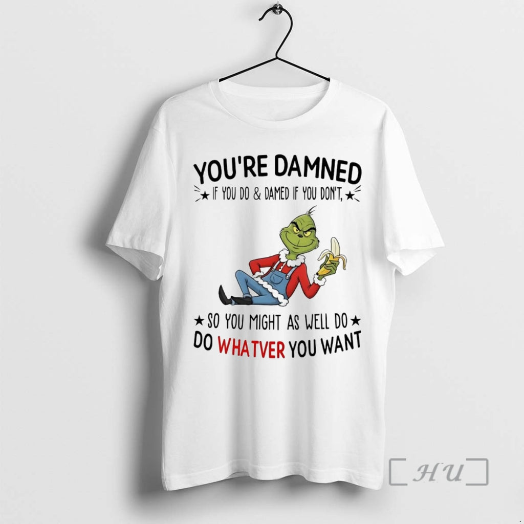 Officials Grinch Youre Damned If You Do Damed If You Dont So You Might Christmas Shirt Hoodie Sweatshirt | PurePodTees.com