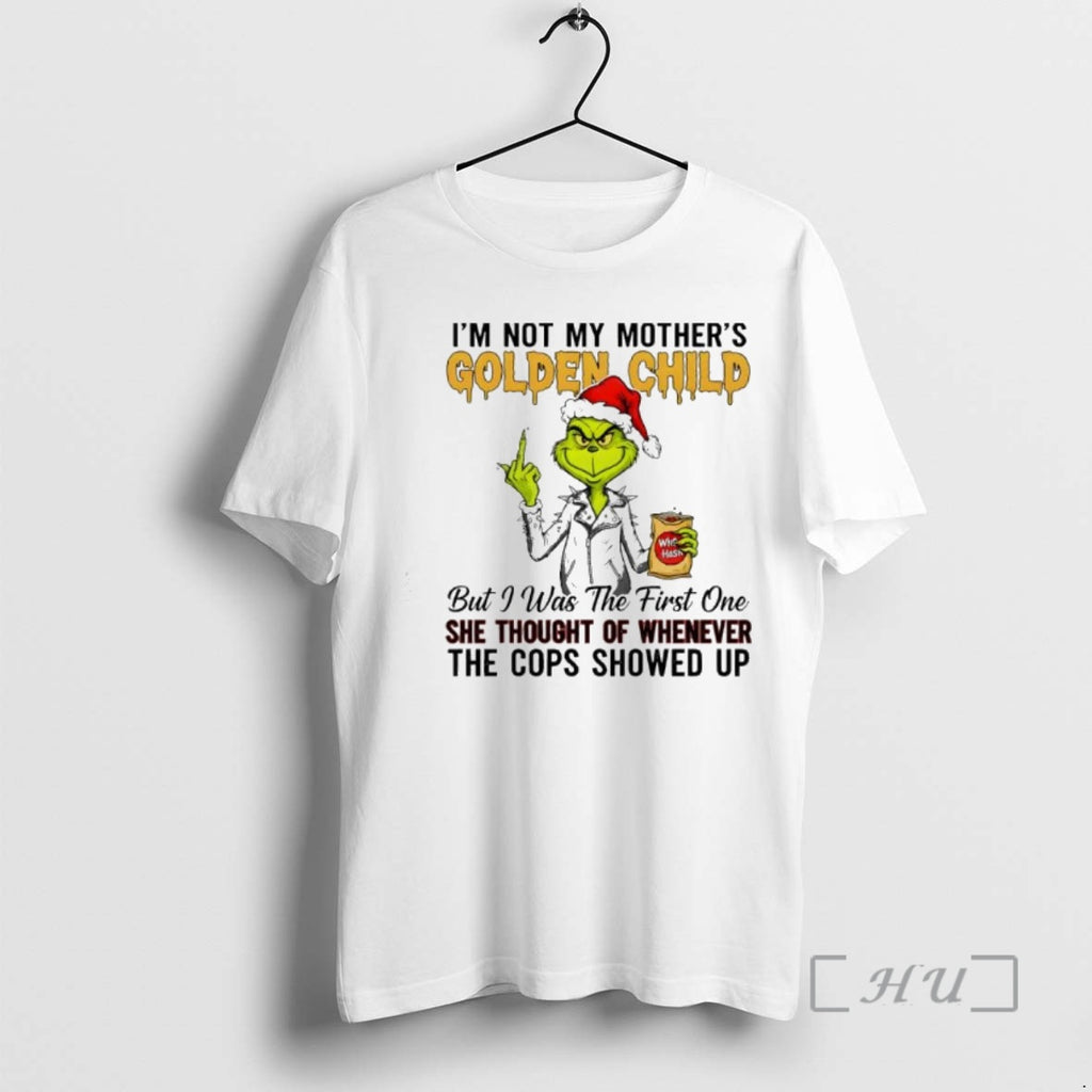 Officials Grind Im Not My Mothers Golden Child But I Was The First One She Shirt Hoodie Sweatshirt | PurePodTees.com