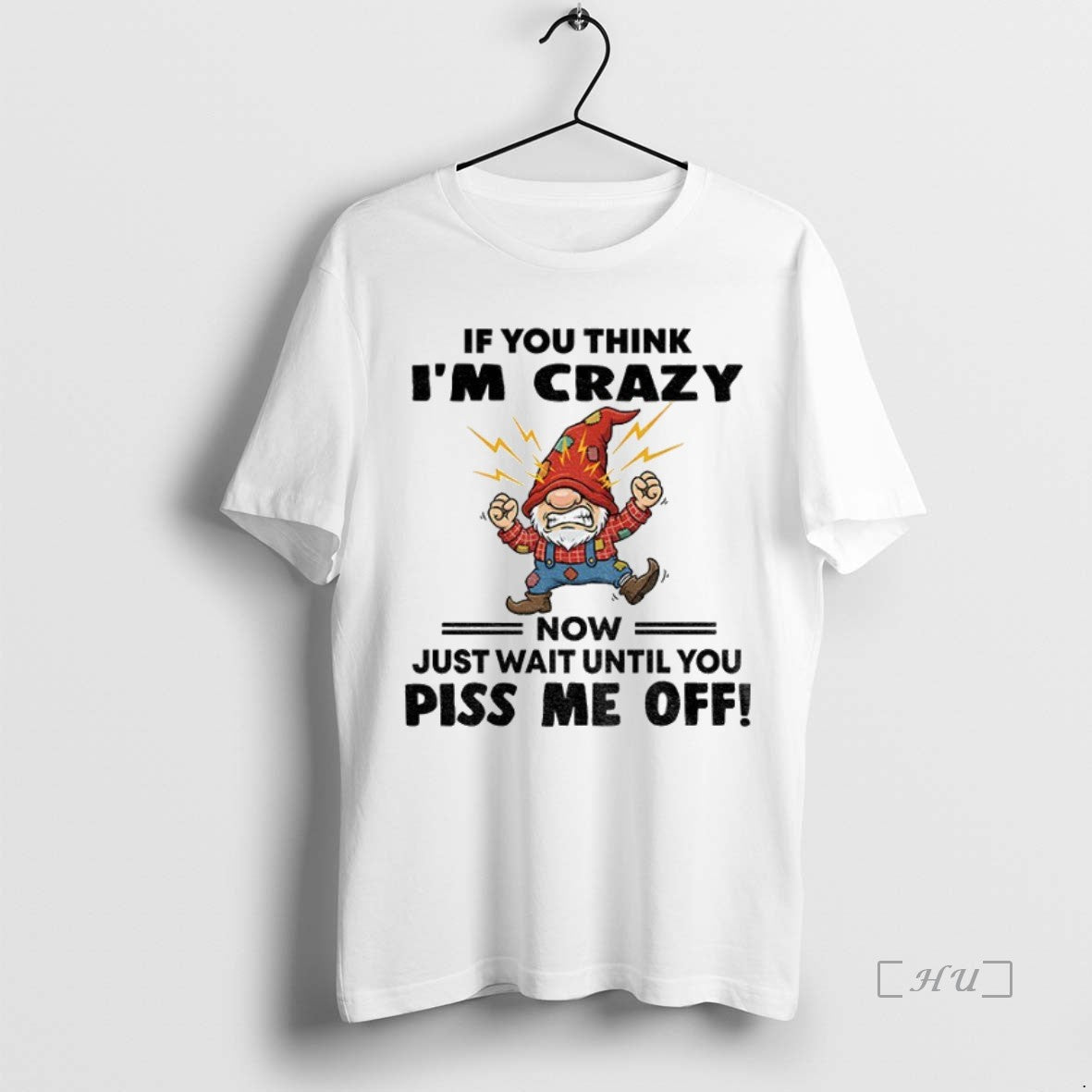 Officials Grumpy Gnome If You Think Im Crazy Now Just Wait Until You Piss Me Shirt Hoodie Sweatshirt | PurePodTees.com