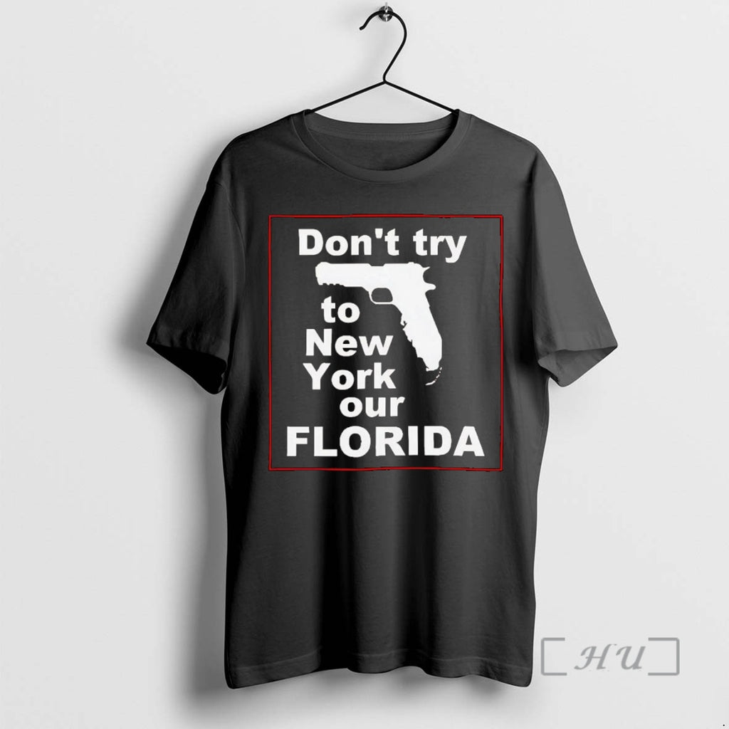 Officials Gun Dont Try To New York Our Florida Shirt Hoodie Sweatshirt | PurePodTees.com