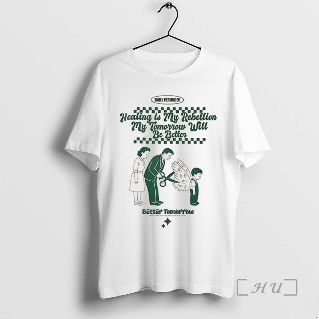 Officials Healing Is My Rebellion My Tomorrow Will Be Better T Shirt Sweater