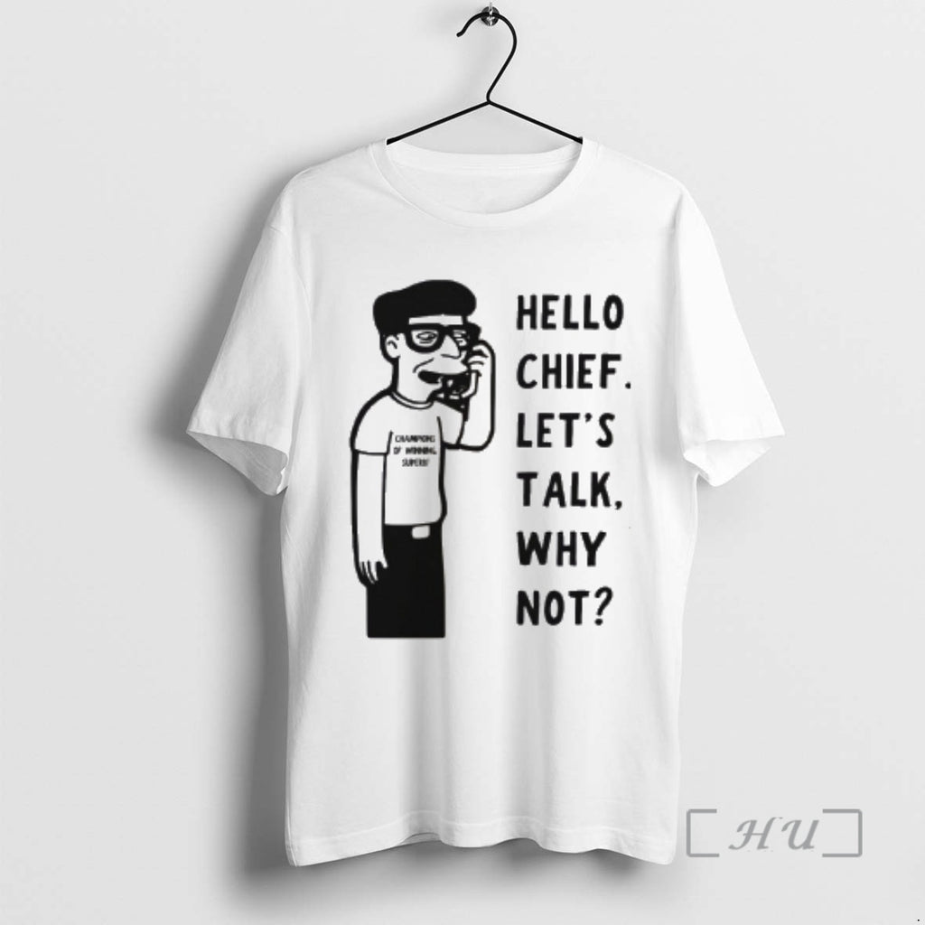 Officials Hello Chief Lets Talk Why Not Shirt Hoodie Sweatshirt | PurePodTees.com