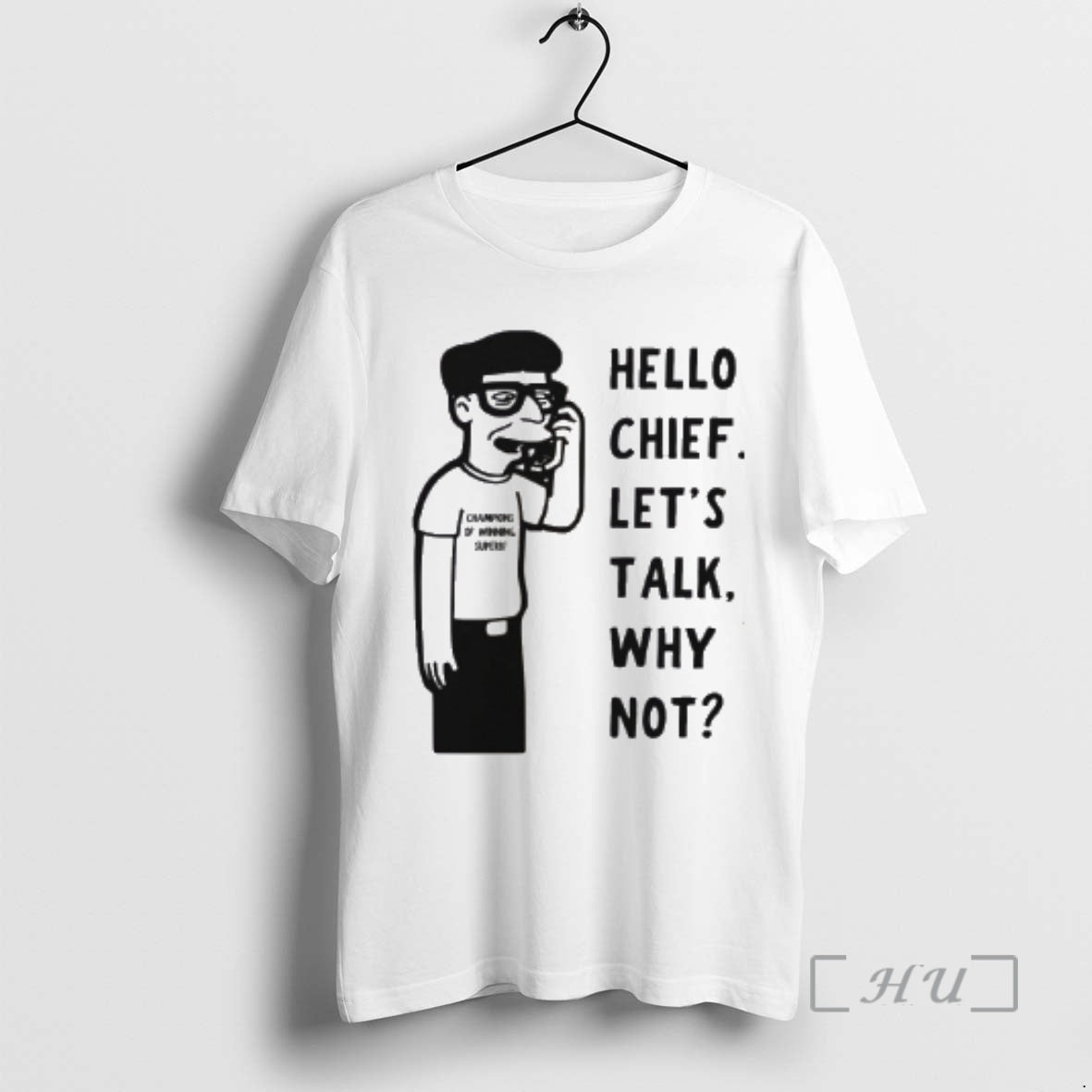 Officials Hello Chief Lets Talk Why Not Shirt Hoodie Sweatshirt | PurePodTees.com