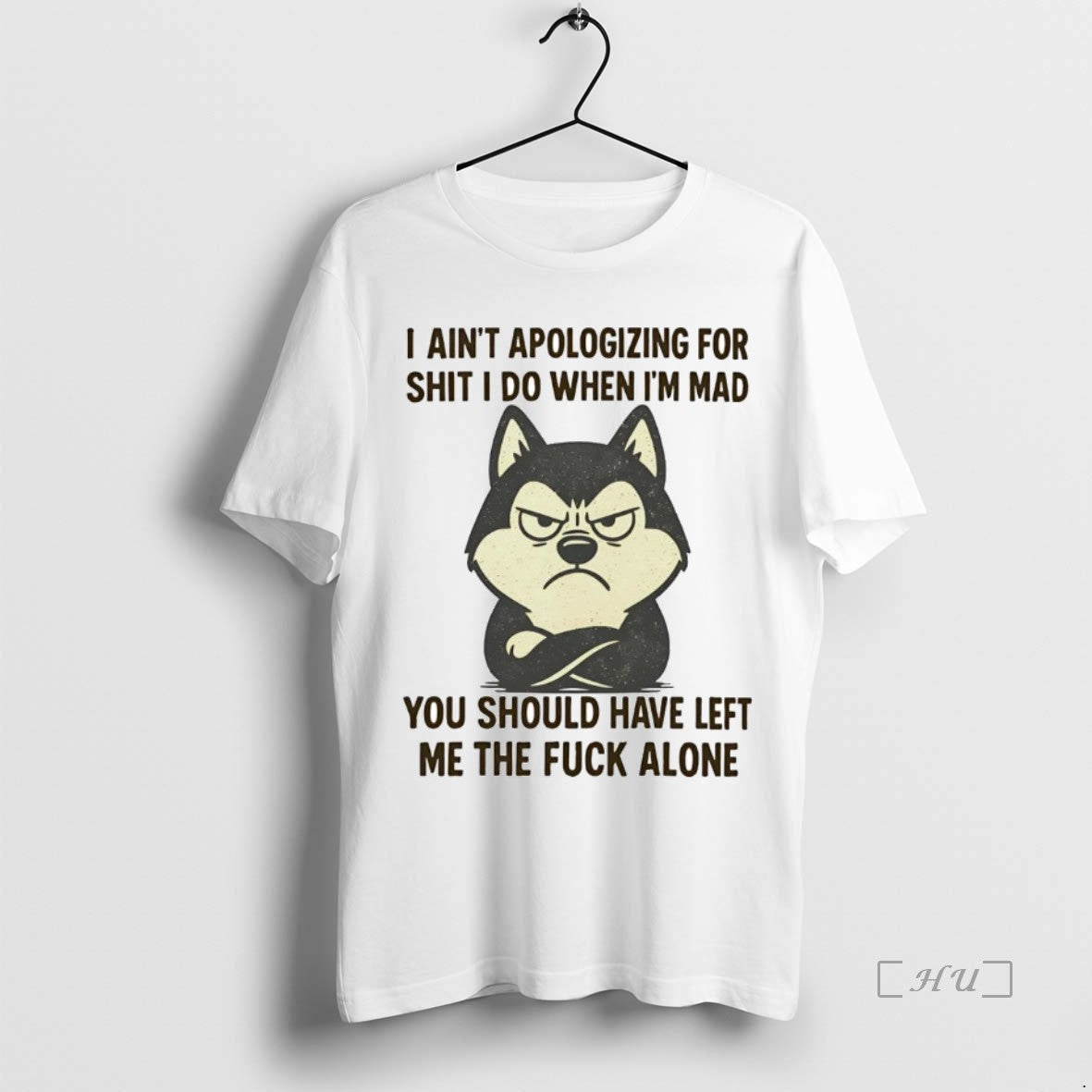 Officials Husky I Aint Apologizing For Shit I Do When Im Mad Shirt Hoodie Sweatshirt | PurePodTees.com