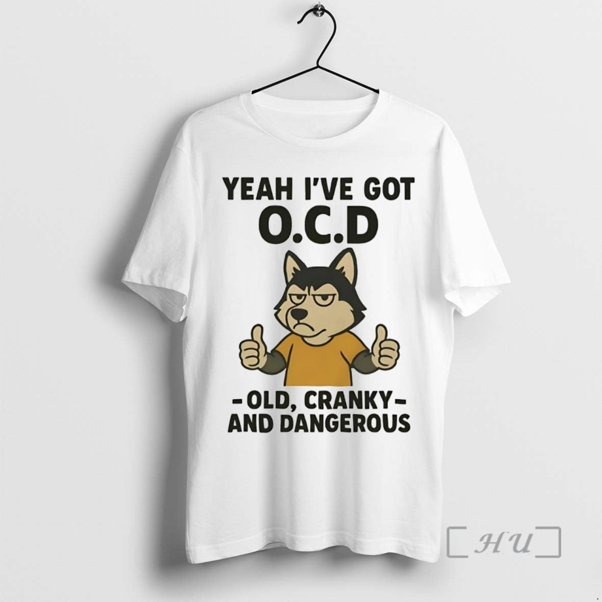 Officials Husky Yeah Ive Got Ocd Old Cranky And Dangerous Shirt Hoodie Sweatshirt | PurePodTees.com