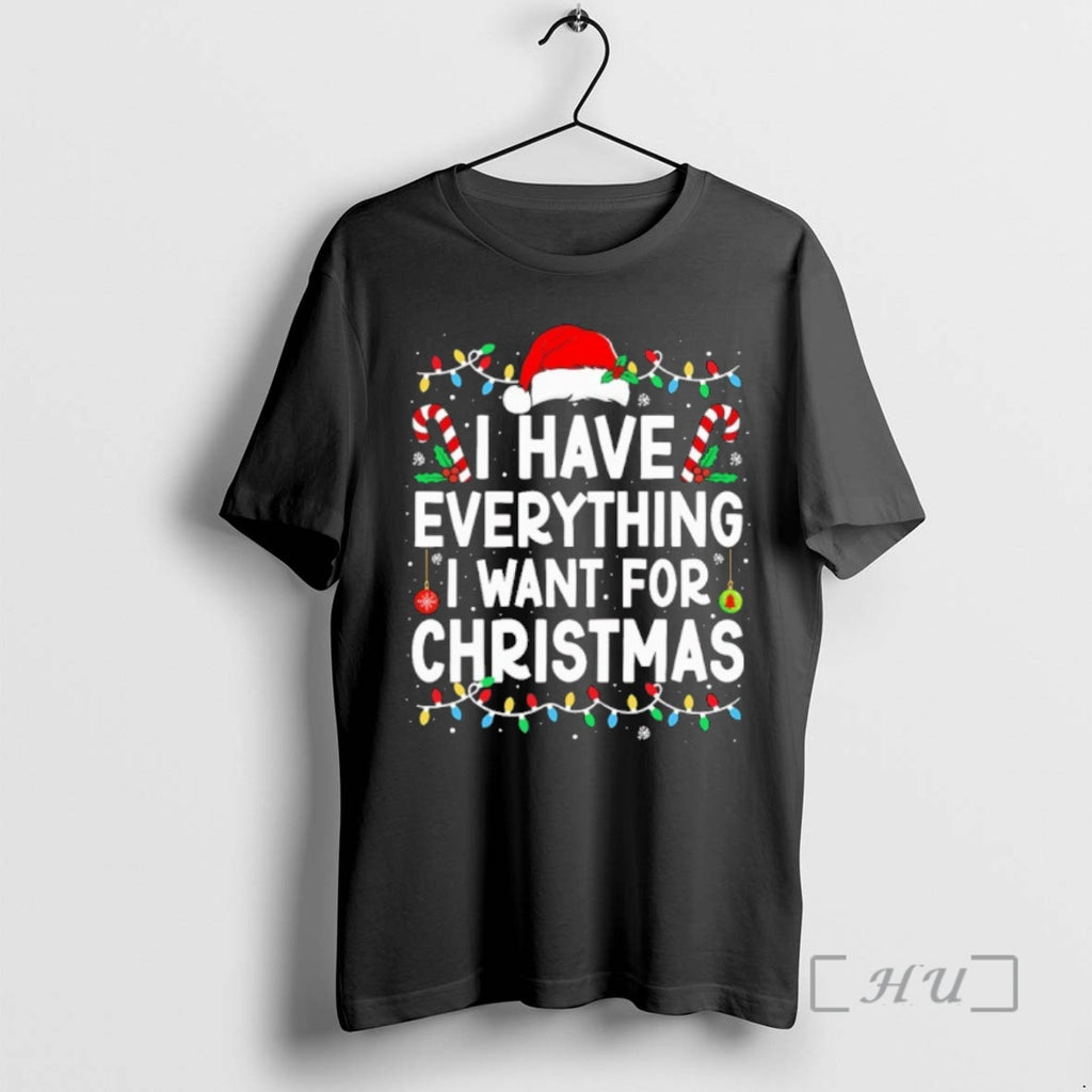 Officials I Have Everything I Want For Christmas Shirt Hoodie Sweatshirt | PurePodTees.com