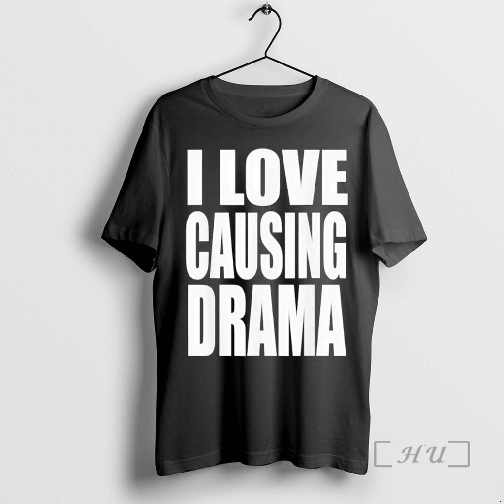 Officials I Love Causing Drama Shirt Hoodie Sweatshirt | PurePodTees.com