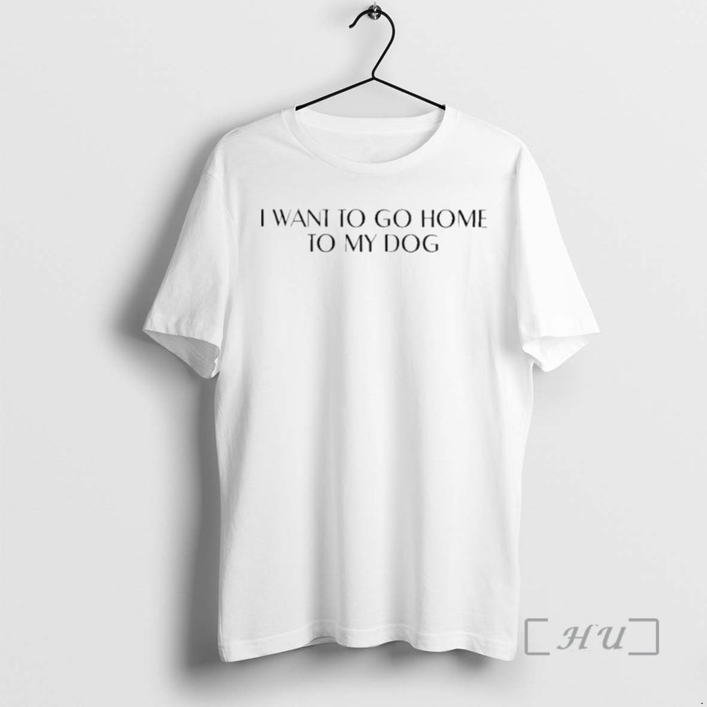 Officials I Want To Go Home To My Dog Shirt Hoodie Sweatshirt | PurePodTees.com