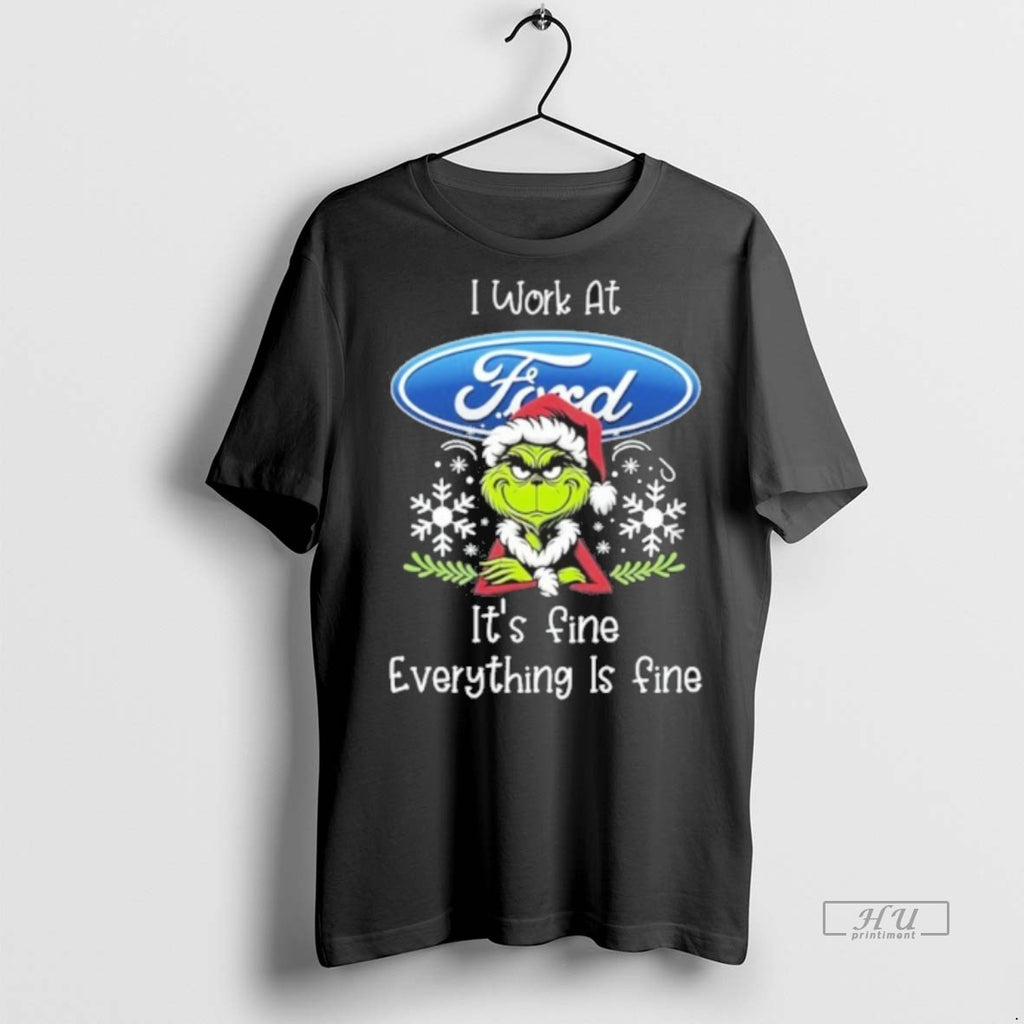 Officials I Work At Santa Grinch X Ford Motor Its Fine Everything Is Fine Premium Shirt Hoodie Sweatshirt | PurePodTees.com